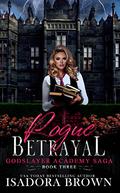 Rogue Betrayal (Godslayer Academy #3) by Isadora Brown
