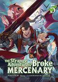 The Strange Adventure of a Broke Mercenary (Light Novel) Vol. 5 (The Strange Adventure of a Broke Mercenary (Novel) #5) by Mine
