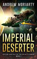Imperial Deserter (Decline and Fall of the Galactic Empire #1) by Andrew Moriarty