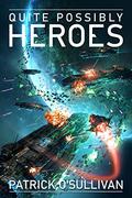Quite Possibly Heroes (Freeman Universe #3) by Patrick O'Sullivan