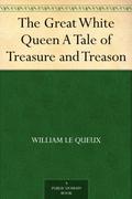 The Great White Queen illustrated by William Le Queux