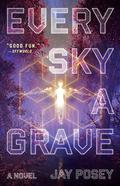 Every Sky a Grave (The Ascendance Series #1) by Jay Posey