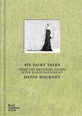 David Hockney: Six Fairy Tales from the Brothers Grimm with illustrations by David Hockney by David Hockney