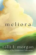 Meliora: a novel by Talli L. Morgan