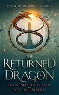 The Returned Dragon (Cycle of Dragons #6) by Dan Michaelson