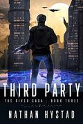 Third Party  (The River Saga Book Three) by Nathan Hystad