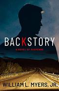 Backstory by William L. Myers Jr.