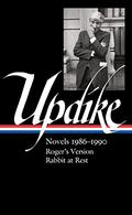John Updike: Novels 1986-1990  : Roger's Version / Rabbit at Rest (Loa #354) by John Updike