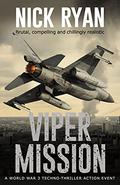 Viper Mission: A World War 3 Techno-Thriller Action Event  (Nick Ryan's World War 3 Military Fiction Technothrillers) by Nick Ryan