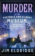 Murder at the Victoria and Albert Museum (Museum Mysteries #8) by Jim Eldridge