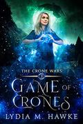 Game of Crones (The Crone Wars #3) by Lydia M. Hawke