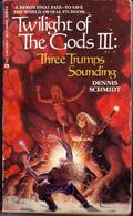 Three Trumps Sounding (Twilight of the Gods #3) by Dennis Schmidt