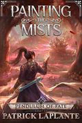 Pendulum of Fate - Part 2 (Painting the Mists #15) by Patrick G. Laplante
