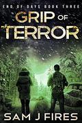 Grip of Terror (End of Days #3) by Sam J Fires