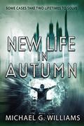 New Life in Autumn (Autumn #2) by Michael G. Williams