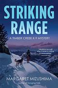 Striking Range (Timber Creek K-9 Mystery #7) by Margaret Mizushima
