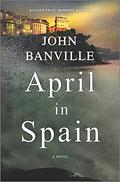 April in Spain (Quirke #8) by John Banville