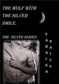 The Wolf With The Silver Smile (Silver Series #2) by Samantha Bates
