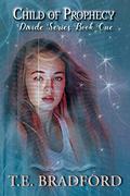 Child of Prophecy (Divide #1) by T.E. Bradford