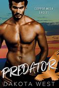 Predator (Copper Mesa Eagles #1) by Dakota West