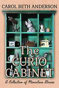 The Curio Cabinet: A Collection of Miniature Stories by Carol Beth Anderson
