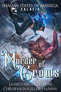 Murder of Crows: a Shaman States of America: Steelheads novel by James Osiris Baldwin
