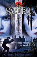The Return of the Warrior (Young Samurai #9) by Chris Bradford