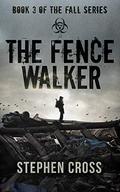 The Fence Walker (The Fall #3) by Stephen Cross