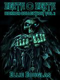 Death O Death Horror Collection Vol 2 by Ellie Douglas