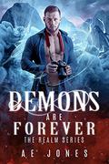 Demons are Forever (The Realm #3) by A.E. Jones