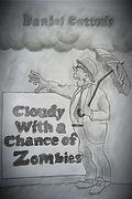 Cloudy With a Chance of Zombies by Daniel Cotton