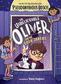 The Unbelievable Oliver and the Four Jokers (Unbelievable Oliver #1) by Pseudonymous Bosch