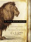 A Year with Aslan: Daily Reflections from The Chronicles of Narnia by C.S. Lewis