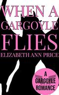 When a Gargoyle Flies by E.A. Price