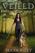 Veiled (Releasing the Magic #4) by Maya Riley