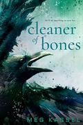 Cleaner of Bones (Black Bird of the Gallows #0.5) by Meg Kassel