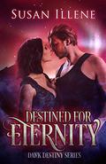 Destined for Eternity (Dark Destiny #3) by Susan Illene