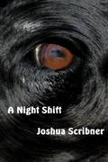 A Night Shift by Joshua Scribner