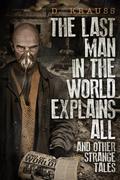The Last Man in the World Explains All by D. Krauss