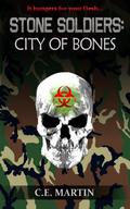 Stone Soldiers: City of Bones (Stone Soldiers #0.3) by C.E. Martin