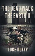 The Dead Walk The Earth II (The Dead Walk The Earth #2) by Luke Duffy