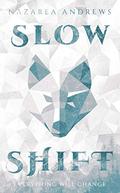 Slow Shift by Nazarea Andrews
