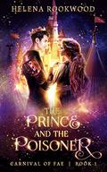 The Prince and the Poisoner (Carnival of Fae #1) by Helena Rookwood