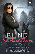 Blind Seduction (Team Red #1) by T. Hammond