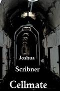 Cellmate by Joshua Scribner