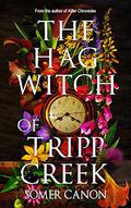 The Hag Witch of Tripp Creek by Pete Kahle