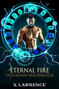 Eternal Fire (The Guardians #5) by S. Lawrence