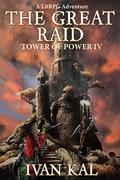 The Great Raid (Tower of Power #4) by Ivan Kal