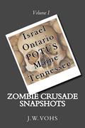 Zombie Crusade Snapshots: Volume I by J.W. Vohs