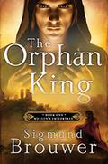 The Orphan King (Merlin's Immortals #1) by Sigmund Brouwer